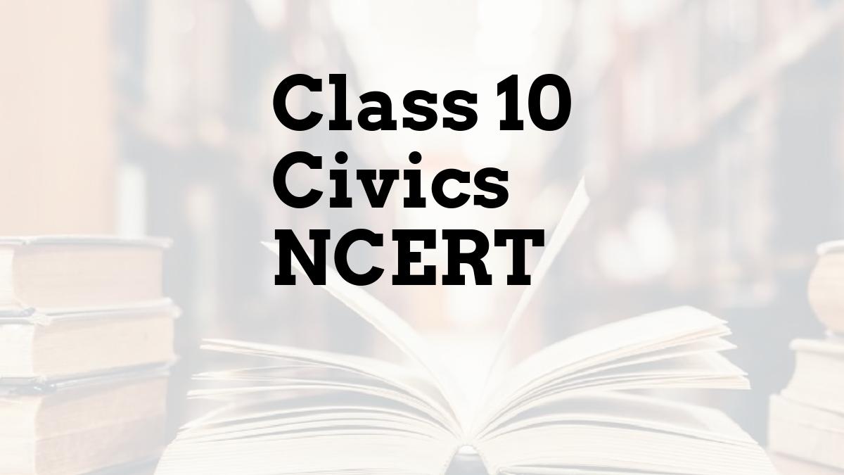 Class 10 Civics NCERT